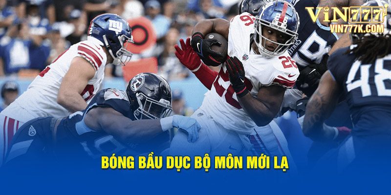 Bóng bầu dục bộ môn mới lạ