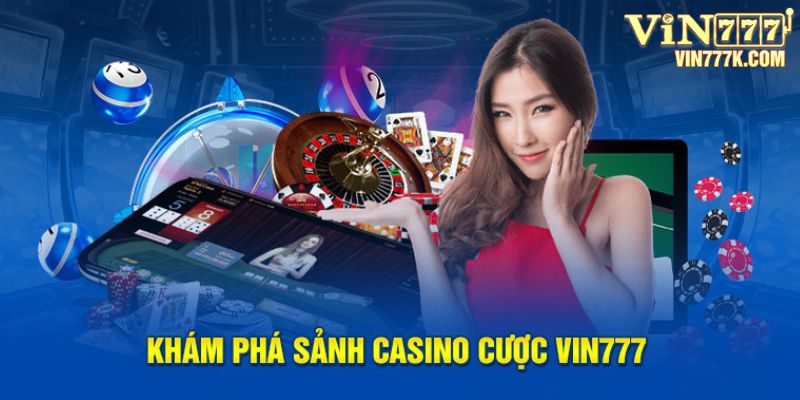 Khám phá sảnh casino cược Vin777