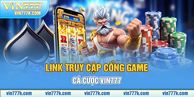 Link truy cập cổng game cá cược VIN777