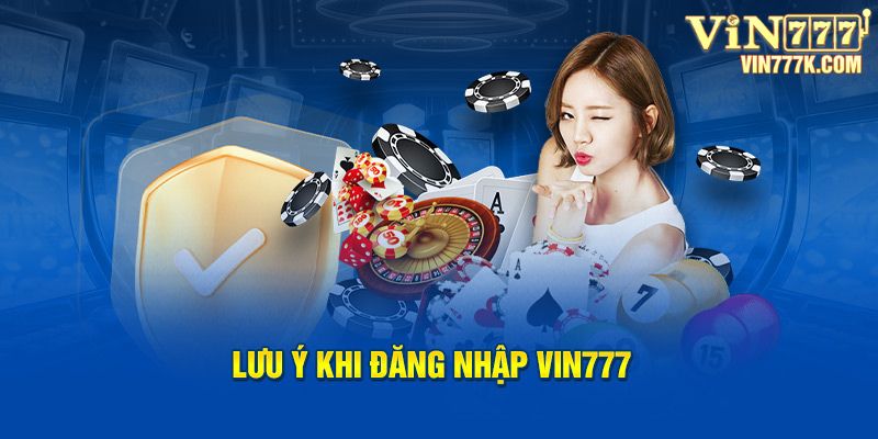 Lưu ý khi đăng nhập Vin777