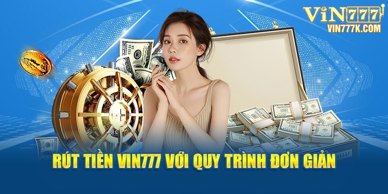 Rút tiền Vin777 với quy trình đơn giản